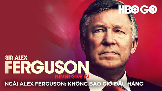 Sir Alex Ferguson: Never Give In